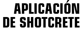 APLICACIÓN DE SHOTCRETE